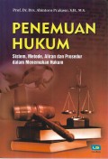 Penemuan Hukum: Sistem, Metode, Aliran dan Prosedur dalam Menemukan Hukum